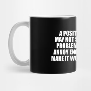 A positive attitude may not solve all your problems Mug